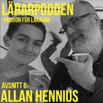Lärarpodden 6 - Allan Hennius